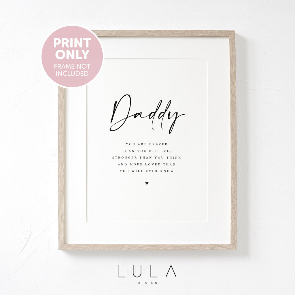 PERSONALISED Daddy you are loved UNFRAMED PRINT from child or children Dad Birthday Gift, Fathers Day Poem Print, Dad Stronger Braver Print
