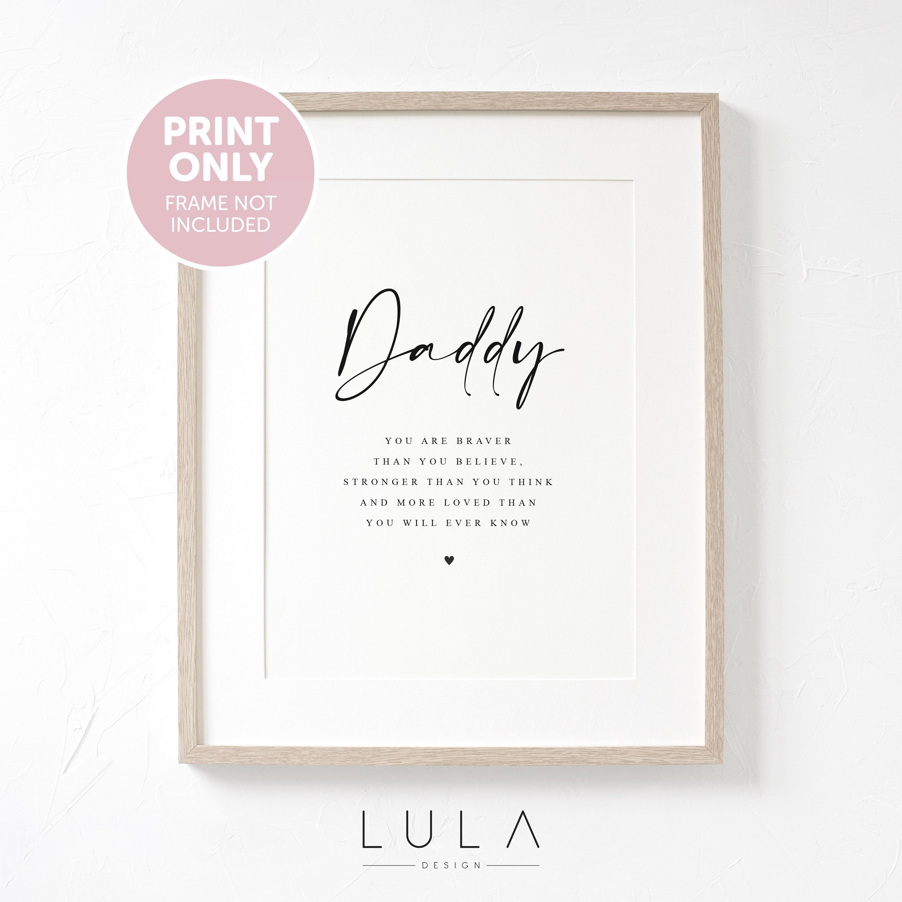 PERSONALISED Daddy you are loved UNFRAMED PRINT from child or children Dad Birthday Gift, Fathers Day Poem Print, Dad Stronger Braver Print
